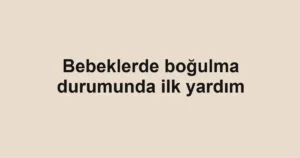 bebeklerde-bogulma-durumunda-ilk-yardim