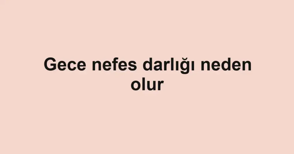 gece-nefes-darligi-neden-olur