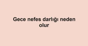 gece-nefes-darligi-neden-olur