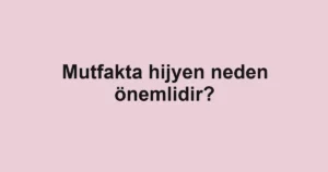 mutfakta-hijyen-neden-onemlidir